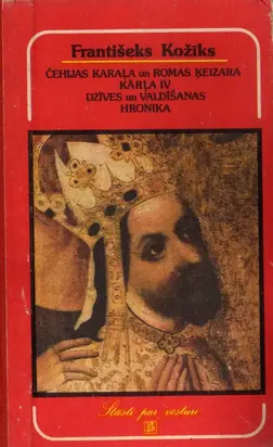 Čehijas karaļa un Romas ķeizara Karļa IV dzīves un valdīšanas hronika