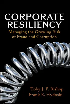 Corporate Resiliency. Managing the Growing Risk of Fraud and Corruption