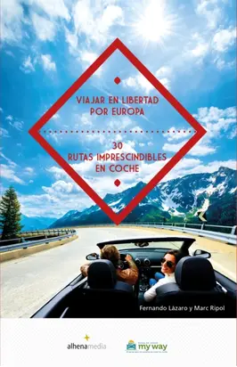 Viajar en libertad por Europa 30 rutas imprescindibles en coche