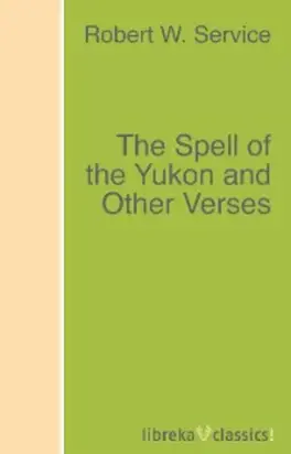 The Spell of the Yukon and Other Verses