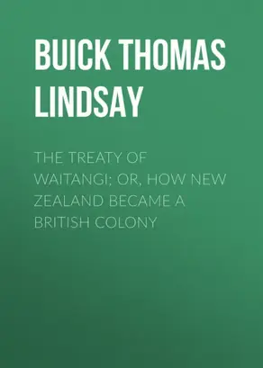 The Treaty of Waitangi; or, how New Zealand became a British Colony