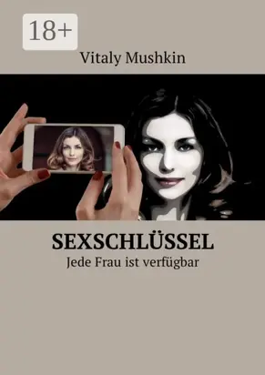 Sexschlüssel. Jede Frau ist verfügbar