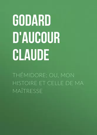 Thémidore; ou, mon histoire et celle de ma maîtresse