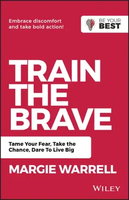 Train the Brave. Tame Your Fear, Take the Chance, Dare to Live Big