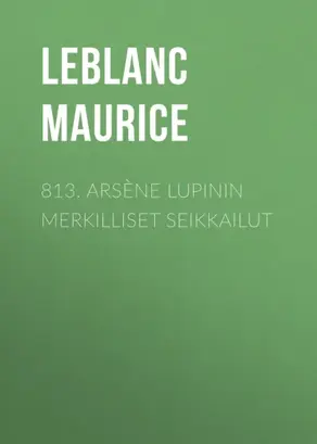 813. Arsène Lupinin merkilliset seikkailut
