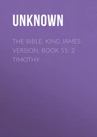 The Bible, King James version, Book 55: 2 Timothy