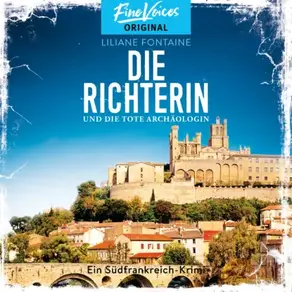 Die Richterin und die tote Archäologin - Ein Südfrankreich-Krimi, Band 2 (ungekürzt)