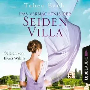 Das Vermächtnis der Seidenvilla - Seidenvilla-Saga, Teil 3 (Ungekürzt)