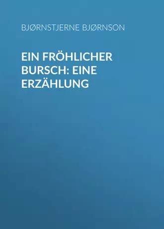 Ein fröhlicher Bursch: Eine Erzählung