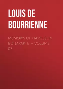 Memoirs of Napoleon Bonaparte – Volume 07
