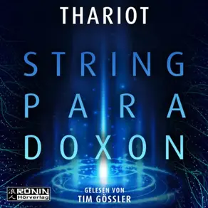Das String-Paradoxon - Zwischen den Dimensionen 1 (ungekürzt)