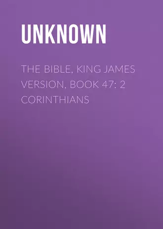 The Bible, King James version, Book 47: 2 Corinthians