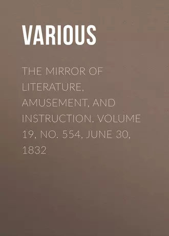 The Mirror of Literature, Amusement, and Instruction. Volume 19, No. 554, June 30, 1832