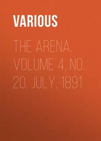 The Arena. Volume 4, No. 20, July, 1891