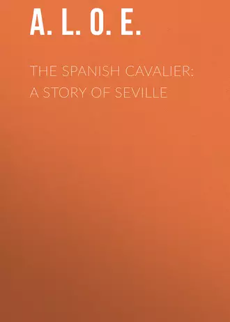 The Spanish Cavalier: A Story of Seville