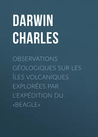 Observations Géologiques sur les Îles Volcaniques Explorées par l'Expédition du «Beagle»