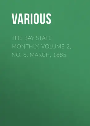The Bay State Monthly. Volume 2, No. 6, March, 1885