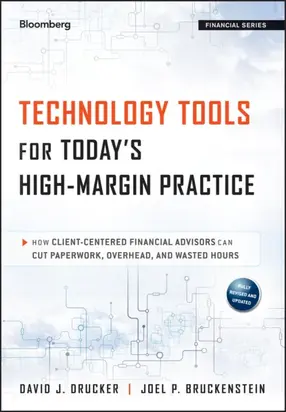Technology Tools for Today's High-Margin Practice. How Client-Centered Financial Advisors Can Cut Paperwork, Overhead, and Wasted Hours