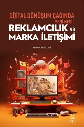 DİJİTAL DÖNÜŞÜM ÇAĞINDA YENİ NESİL REKLAMCILIK VE MARKA İLETİŞİMİ