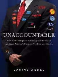 Unaccountable: How Elite Power Brokers Corrupt Our Finances, Freedom, and Security