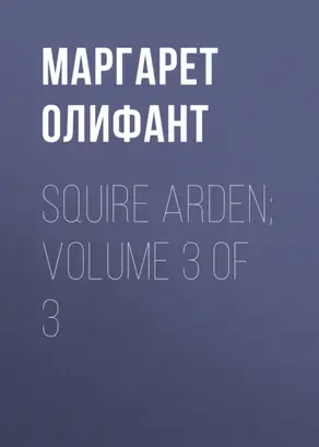 Squire Arden; volume 3 of 3