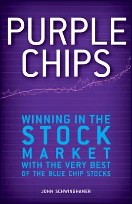 Purple Chips. Winning in the Stock Market with the Very Best of the Blue Chip Stocks