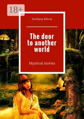 The door to another world. Mystical stories