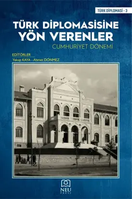 TÜRK DİPLOMASİSİNE YÖN VERENLER CUMHURİYET DÖNEMİ