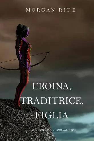 Eroina, Traditrice, Figlia