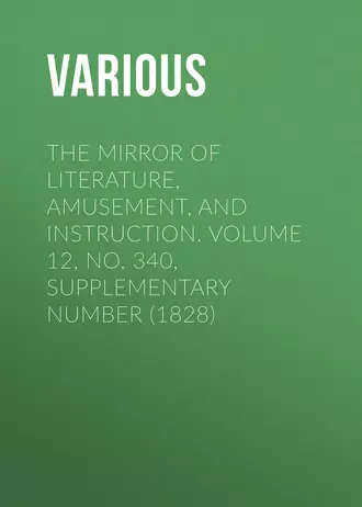 The Mirror of Literature, Amusement, and Instruction. Volume 12, No. 340, Supplementary Number (1828)