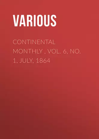 Continental Monthly , Vol. 6, No. 1, July, 1864