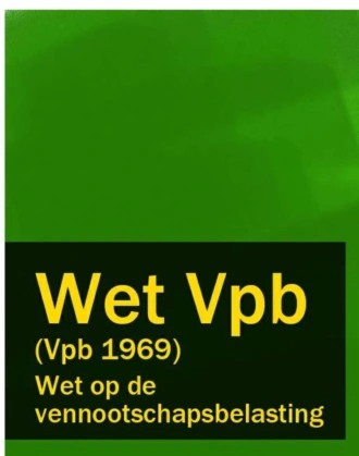 Wet op de vennootschapsbelasting – Wet Vpb (Vpb 1969)