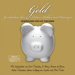 Geld - Geschichten über Kröten, Kohlen und Penunzen (ungekürzt)