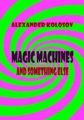 Magic machines and something else