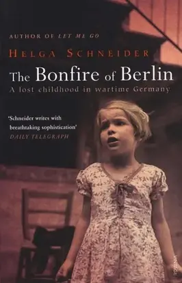 The Bonfire of Berlin: A Lost Childhood in Wartime Germany