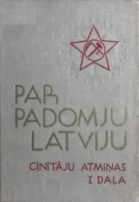 Par padomju Latviju. Cīnītāju atmiņas. 1918.-1919. I daļa