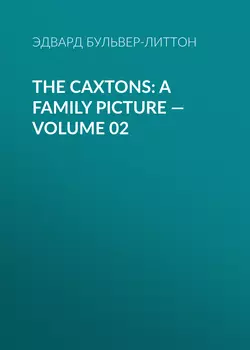 The Caxtons: A Family Picture – Volume 02