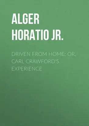 Driven from Home; Or, Carl Crawford's Experience