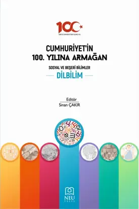 CUMHURİYETİN 100. YILINA ARMAĞAN SOSYAL VE BEŞERİ BİLİMLER: DİLBİLİM