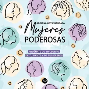 Mujeres poderosas - Adueñate de tu cuerpo, de tu mente y de tus deseos (Completo)