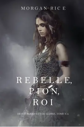 Rebelle, Pion, Roi
