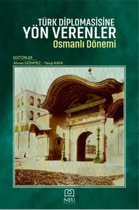 TÜRK DİPLOMASİSİNE YÖN VERENLER OSMANLI DÖNEMİ
