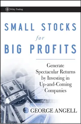 Small Stocks for Big Profits. Generate Spectacular Returns by Investing in Up-and-Coming Companies