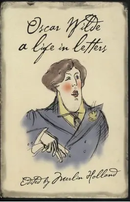 Oscar Wilde: A Life in Letters