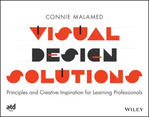 Visual Design Solutions. Principles and Creative Inspiration for Learning Professionals