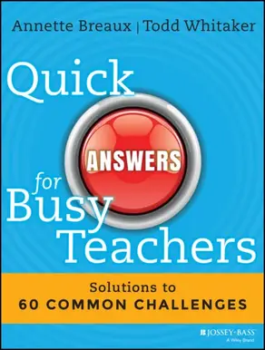 Quick Answers for Busy Teachers. Solutions to 60 Common Challenges