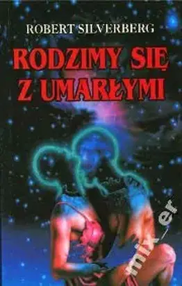 Rodzimy się z umarłymi
