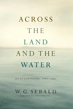 Across the Land and the Water: Selected Poems, 1964-2001