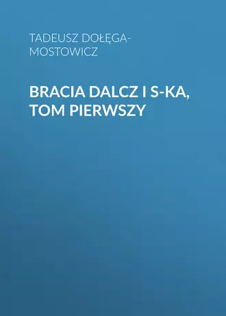 Bracia Dalcz i S-ka, tom pierwszy