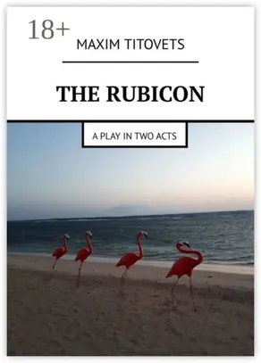The Rubicon. A play in two acts